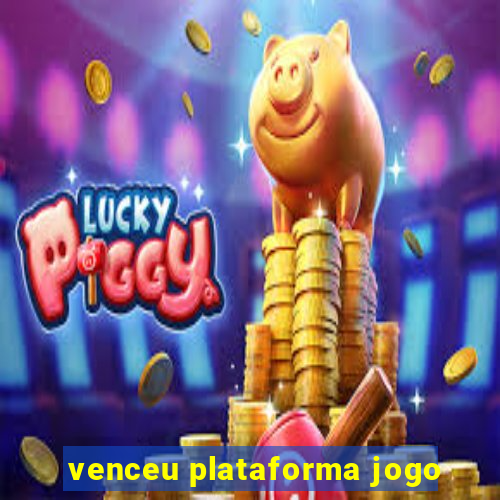 venceu plataforma jogo